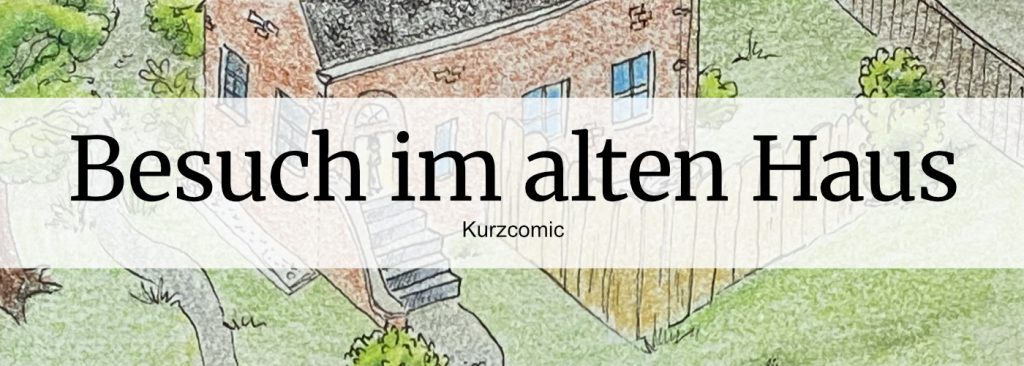 Besuch im alten Haus (Teaser für Kurzcomic)